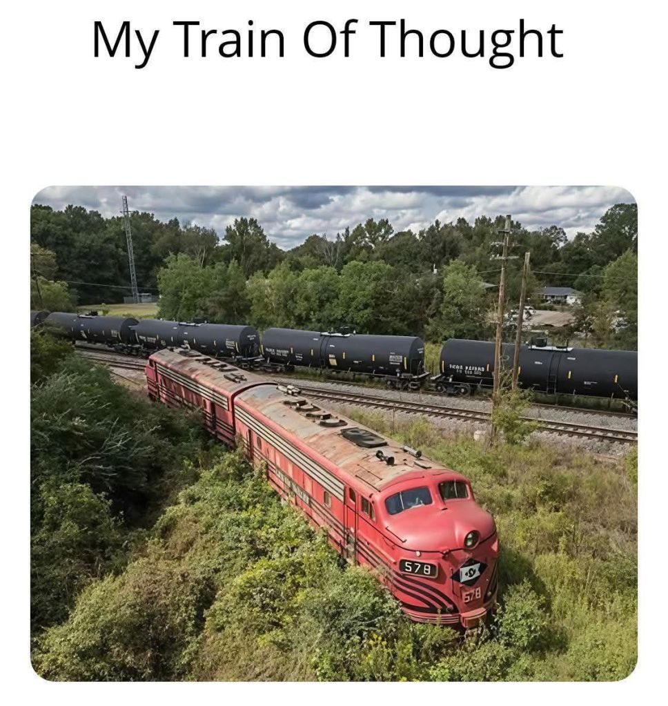 My train of thought.
